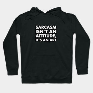 The Art of Sarcasm Hoodie